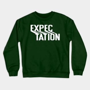 Expectation Crewneck Sweatshirt